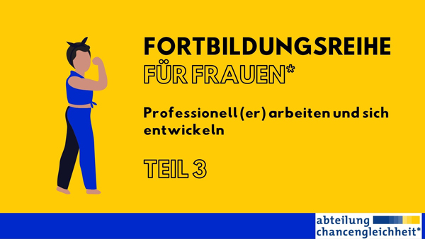 Fortbildungsreihe-für-Frauen-Teil-3-600px ©Abteilung Chancengleichheit
